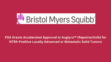 FDA Grants Accelerated Approval to Augtyro™ (Repotrectinib) for NTRK-Positive Locally Advanced or Metastatic Solid Tumors