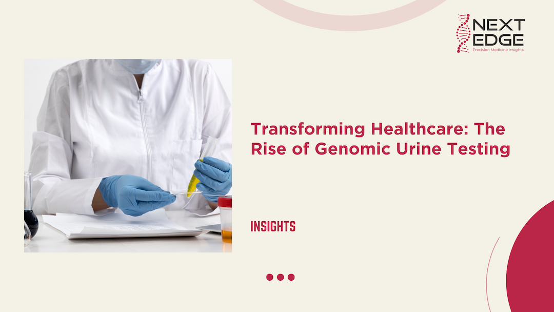 Transforming Healthcare: The Rise of Genomic Urine Testing