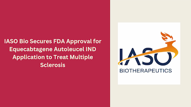 IASO Bio Secures FDA Approval for Equecabtagene Autoleucel IND Application to Treat Multiple Sclerosis