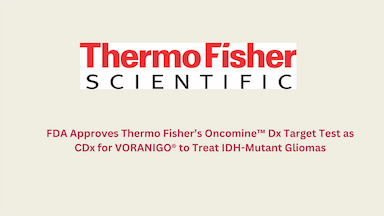 FDA Approves Thermo Fisher’s Oncomine™ Dx Target Test as CDx for VORANIGO® to Treat IDH-Mutant Gliomas