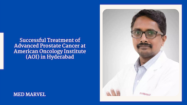 Successful Treatment of Advanced Prostate Cancer at American Oncology Institute (AOI) in Hyderabad